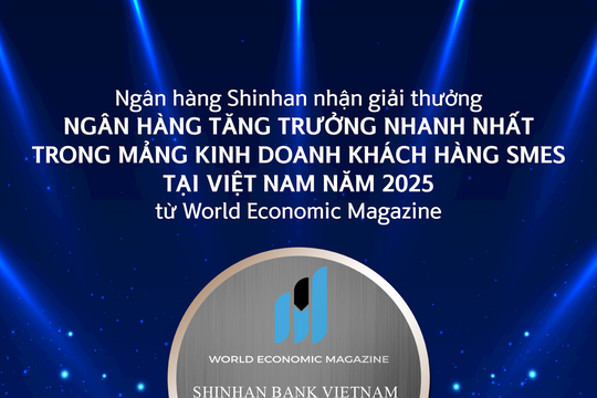 Ngân hàng Shinhan đón nhận giải thưởng "Ngân hàng tăng trưởng mảng kinh doanh SME nhanh nhất năm 2025"