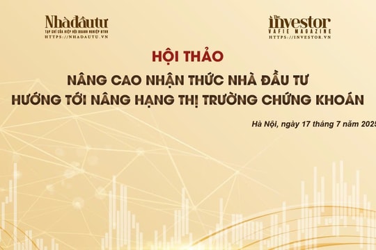 Tạp chí Nhà đầu tư tổ chức Hội thảo ‘Nâng cao nhận thức nhà đầu tư hướng tới nâng hạng thị trường chứng khoán’