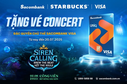 Mở thẻ Sacombank Visa, nhận ngay vé tham dự "Siren Calling" - Concert đặc biệt từ Starbucks và Sacombank