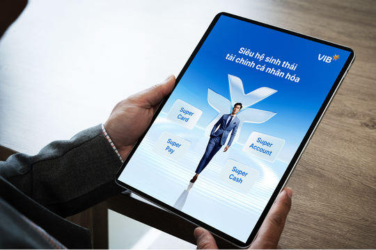 VIB ra mắt Super Pay và Super Cash – Hai mảnh ghép trong siêu hệ sinh thái tài chính cá nhân hóa
