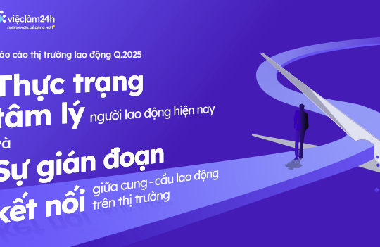 Báo cáo Thị trường lao động quý II/2025: Cung có, cầu có nhưng không gặp nhau