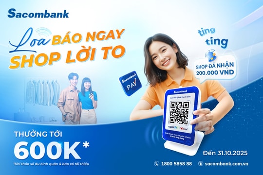 Sacombank tặng đến 600.000 đồng cho khách hàng cài đặt loa thanh toán