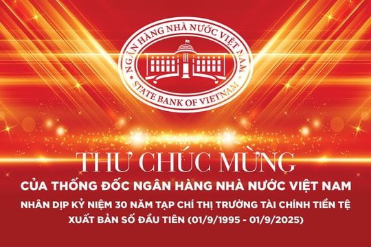 Thư chúc mừng của Thống đốc Ngân hàng Nhà nước Việt Nam nhân dịp kỷ niệm 30 năm Tạp chí Thị trường Tài chính Tiền tệ xuất bản số đầu tiên (01/9/1995-01/9/2025)