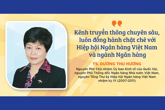Kênh truyền thông chuyên sâu, luôn đồng hành chặt chẽ với Hiệp hội Ngân hàng Việt Nam và ngành Ngân hàng
