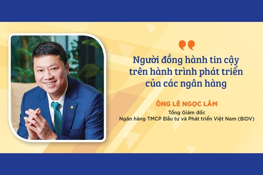 Người đồng hành tin cậy trên hành trình phát triển của các ngân hàng