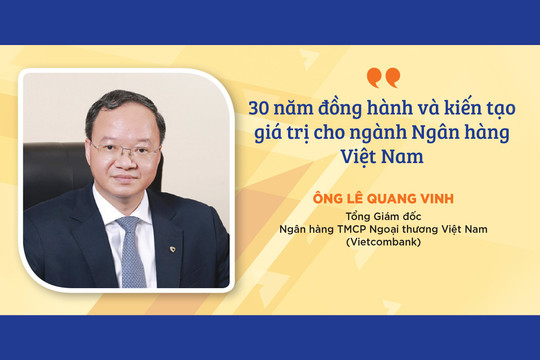 30 năm đồng hành và kiến tạo giá trị cho ngành Ngân hàng Việt Nam