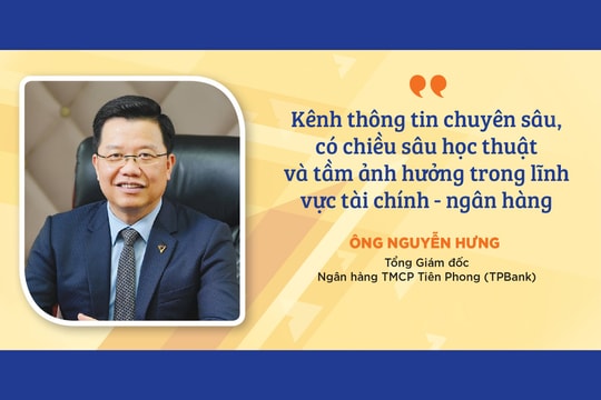 Kênh thông tin chuyên sâu, có chiều sâu học thuật và tầm ảnh hưởng trong lĩnh vực tài chính - ngân hàng