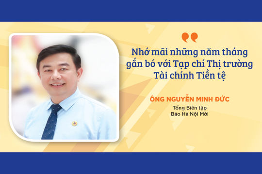 Nhớ mãi những năm tháng gắn bó với Tạp chí Thị trường Tài chính Tiền tệ