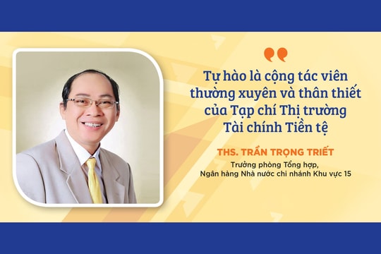 Tự hào là cộng tác viên thường xuyên và thân thiết của Tạp chí Thị trường Tài chính Tiền tệ