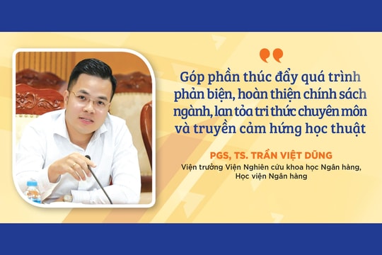 Góp phần thúc đẩy quá trình phản biện, hoàn thiện chính sách ngành, lan tỏa tri thức chuyên môn và truyền cảm hứng học thuật
