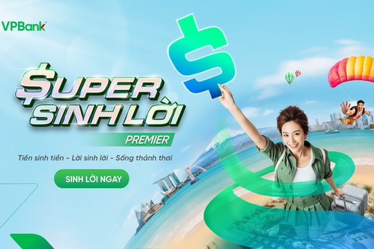 VPBank ra mắt phiên bản mới Super Sinh lời Premier