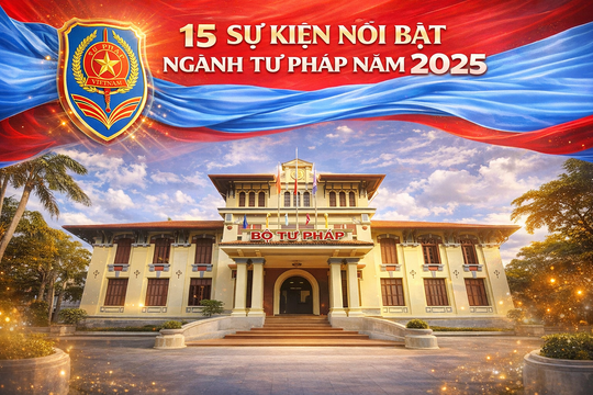 15 sự kiện nổi bật của ngành Tư pháp trong năm 2025