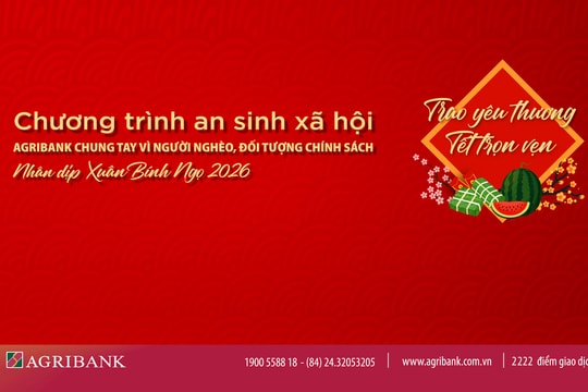 Agribank triển khai chương trình “Agribank chung tay vì người nghèo, đối tượng chính sách nhân dịp Xuân Bính Ngọ 2026”