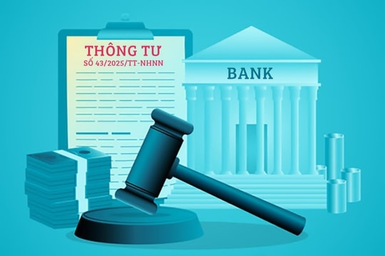 Một số điểm mới của Thông tư số 43/2025/TT-NHNN