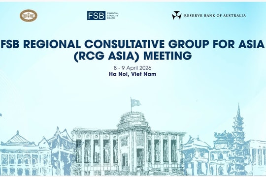 Ngân hàng Nhà nước Việt Nam đăng cai tổ chức Hội nghị Nhóm Tham vấn khu vực châu Á của Hội đồng Ổn định tài chính