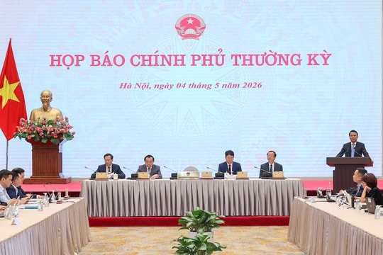 Họp báo Chính phủ thường kỳ tháng 4/2026: Khẩn trương hành động, hoàn thành nhiều nhiệm vụ cấp bách