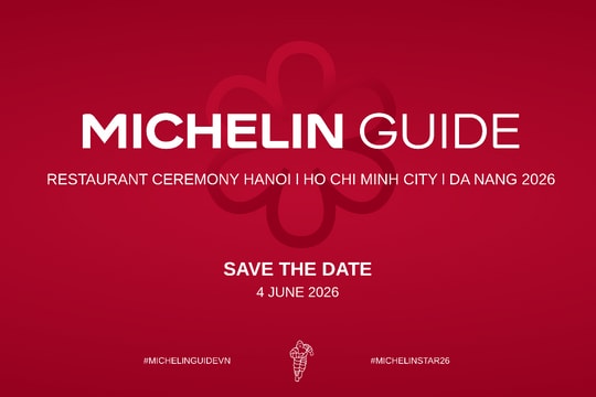 Michelin Guide công bố danh sách tuyển chọn cơ sở ăn uống Hà Nội, TP. Hồ Chí Minh, Đà Nẵng 2026 vào ngày 4/6
