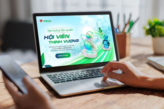VPBank ra mắt gói tài khoản Hội viên Thịnh Vượng – Gia tăng giá trị cho từng giao dịch