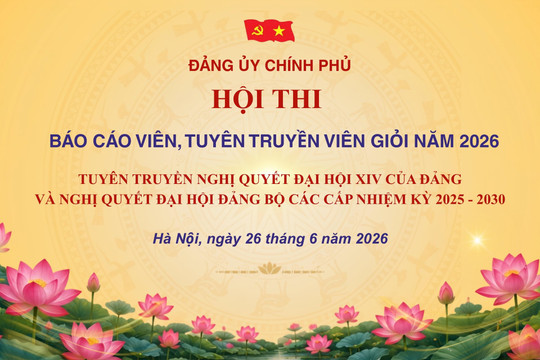 Sắp diễn ra Hội thi Báo cáo viên, Tuyên truyền viên giỏi Đảng bộ Chính phủ năm 2026