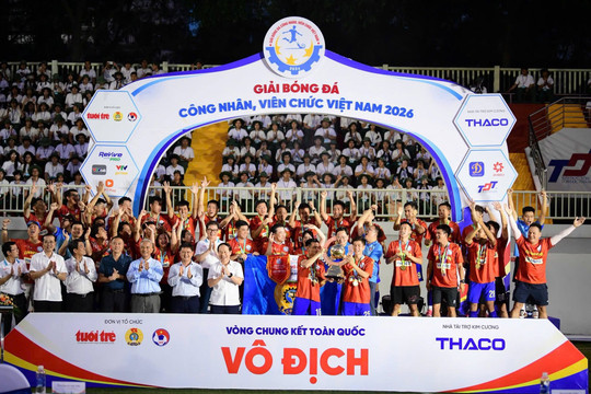 Công đoàn Ngân hàng Việt Nam vô địch Giải bóng đá công nhân, viên chức Việt Nam 2026