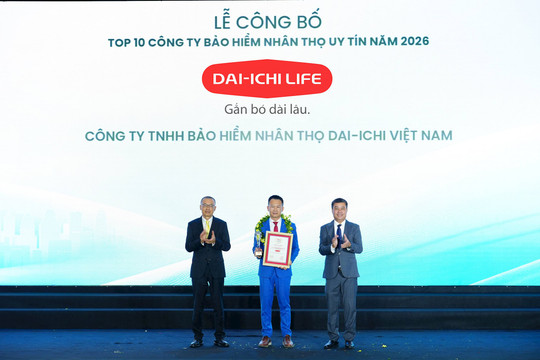 Dai-ichi Life Việt Nam tiếp tục khẳng định vị thế Top 3 Công ty Bảo hiểm Nhân thọ uy tín 2026