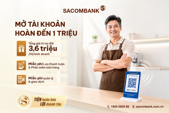 SACOMBANK đồng hành cùng cá nhân và hộ kinh doanh với nhiều ưu đãi đến cuối năm