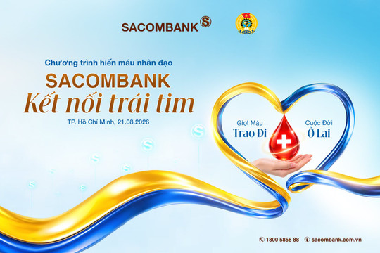 “Kết nối trái tim” và hành trình 14 năm SACOMBANK trao giọt hồng sẻ chia sự sống