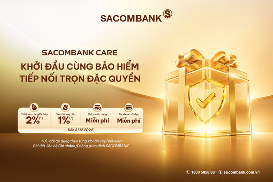 SACOMBANK CARE – Hoạch định tài chính chủ động, vững vàng cho những chặng đường dài