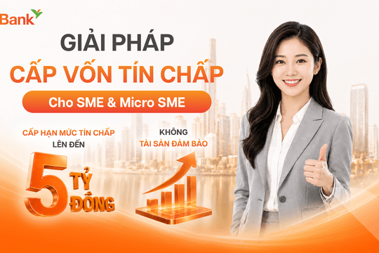 GPBank cấp vốn tín chấp tới 5 tỷ đồng cho doanh nghiệp SME, xử lý hồ sơ trong 16 giờ