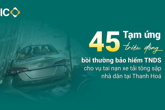 BIC tạm ứng 45 triệu đồng bồi thường bảo hiểm vụ tai nạn xe tải tông sập nhà dân tại Thanh Hoá