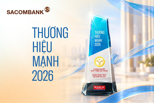 SACOMBANK được vinh danh thương hiệu mạnh 2026: vững nội lực, kiến tạo giá trị bền vững