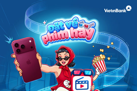 Đặt vé phim hay - Trúng ngay iPhone 18 Pro cùng VietinBank iPay Mobile