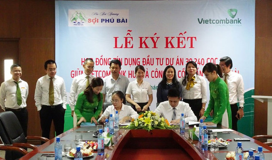 Vietcombank Huế ký kết Hợp đồng tín dụng đầu tư Dự án 30.240 cọc sợi với Công ty Cổ phần sợi Phú Bài