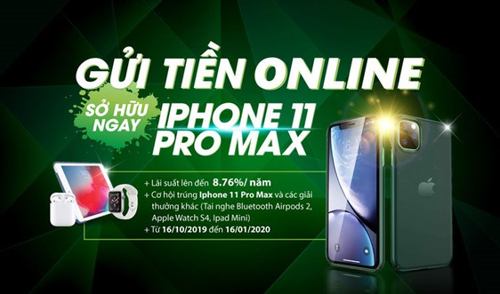 Cơ hội sở hữu ngay Iphone 11 Pro Max khi gửi tiền online tại SCB