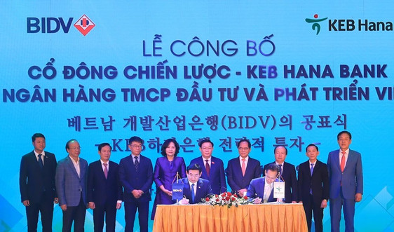 KEB Hana Bank chính thức trở thành cổ đông chiến lược nước ngoài của BIDV