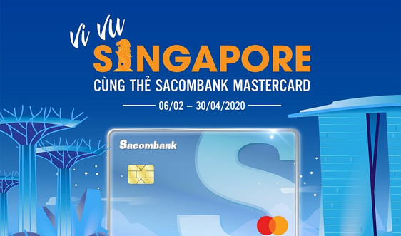 Chủ thẻ Sacombank Mastercard có cơ hội được nhận phiếu quà tặng du lịch đến Singapore 