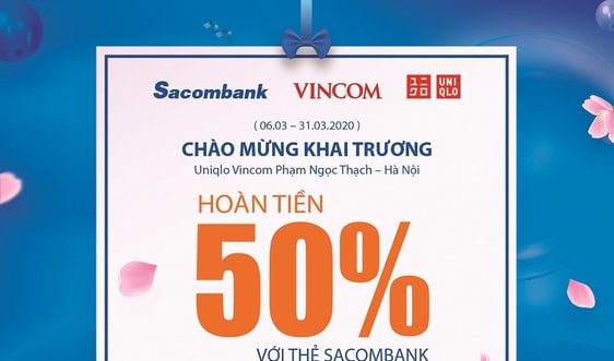 Chủ thẻ Sacombank được ưu đãi lớn nhân dịp khai trương Uniqlo tại Hà Nội 