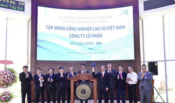 Niêm yết và chính thức giao dịch Cổ phiếu Tập đoàn Công nghiệp Cao su Việt Nam