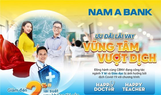 Nam A Bank đang triển khai gói ưu đãi “Happy Teacher” và “Happy Doctor”