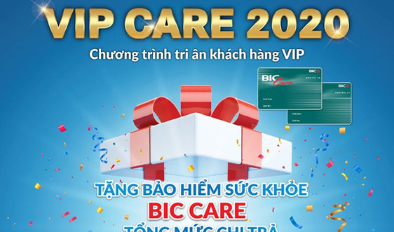 BIC triển khai chương trình tri ân VIP Care 2020