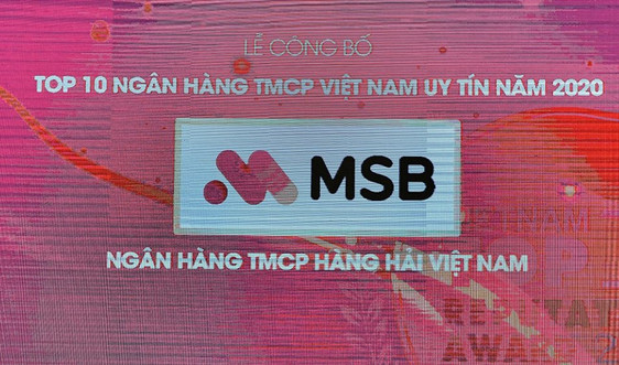 MSB vào top 10 ngân hàng TMCP tư nhân uy tín nhất Việt Nam