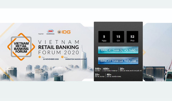 Diễn đàn Ngân hàng bán lẻ Việt Nam 2020: Cập nhật các xu hướng mới của hoạt động ngân hàng bán lẻ
