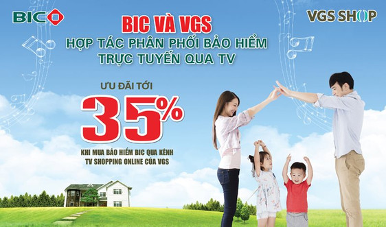 BIC giảm tới 35% phí bảo hiểm cho khách hàng mua trực tuyến qua kênh TV shopping của VGS