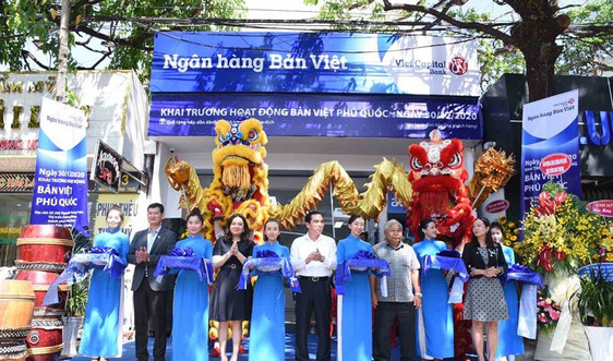 Ngân hàng Bản Việt mở rộng mạng lưới với 2 đơn vị mới Bản Việt Đức Hòa và Bản Việt Phú Quốc
