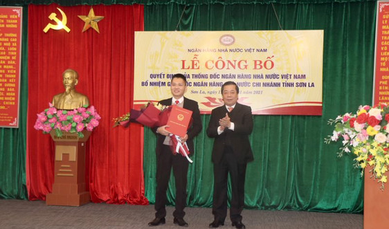 Bổ nhiệm Giám đốc NHNN Chi nhánh tỉnh Sơn La