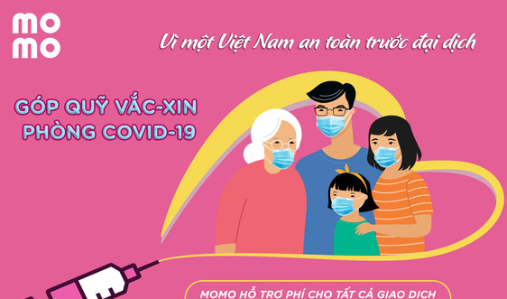 MoMo miễn phí chuyển tiền đến Quỹ vắc-xin phòng COVID-19 Việt Nam