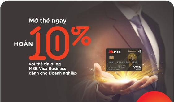 MSB chính thức ra mắt Thẻ tín dụng MSB Visa Business với nhiều ưu đãi hấp dẫn