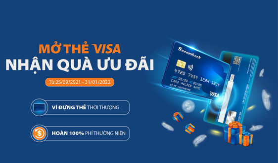 Mở thẻ Visa – nhận quà ưu đãi với Sacombank