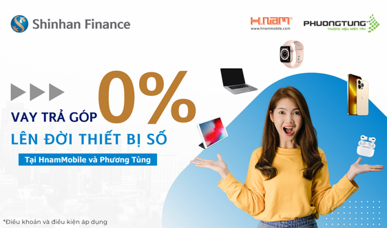 Chương trình khuyến mại “Vay trả góp 0%, lên đời thiết bị số” của Shinhan Finance