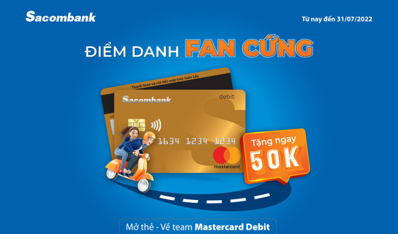 Mở thẻ Sacombank Mastercard Debit, hoàn ngay 50.000 đồng